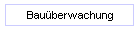 Bauberwachung