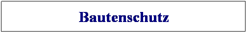 Textfeld: Bautenschutz
